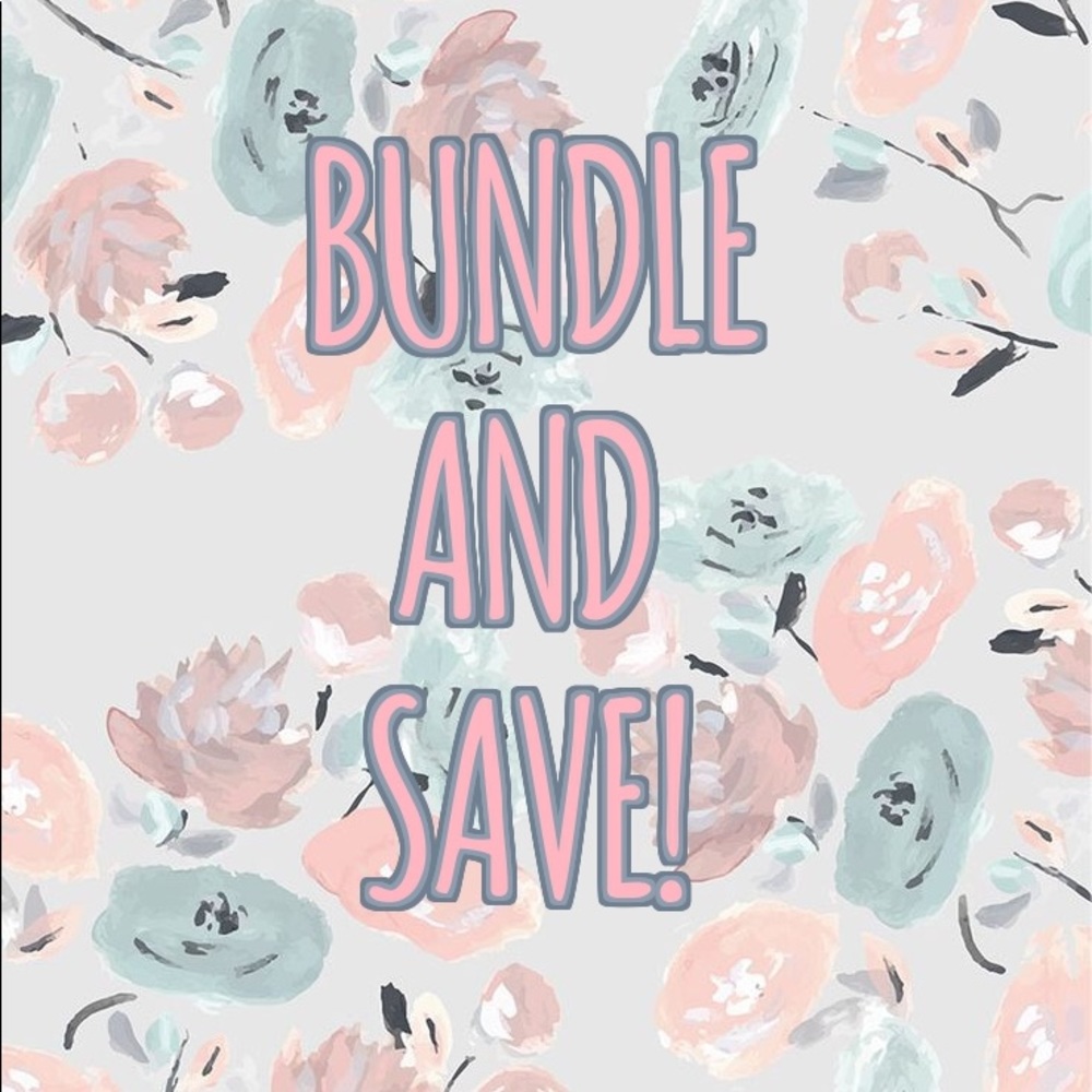 BUNDLE AND SAVE!
